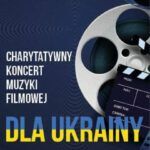 Charytatywny Koncert Muzyki Filmowej dla Ukrainy